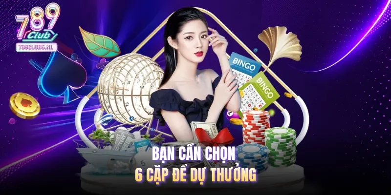 Bạn cần chọn 6 cặp để dự thưởng
