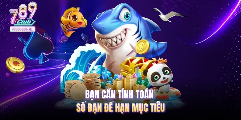 Bạn cần tính toán số đạn để hạn mục tiêu