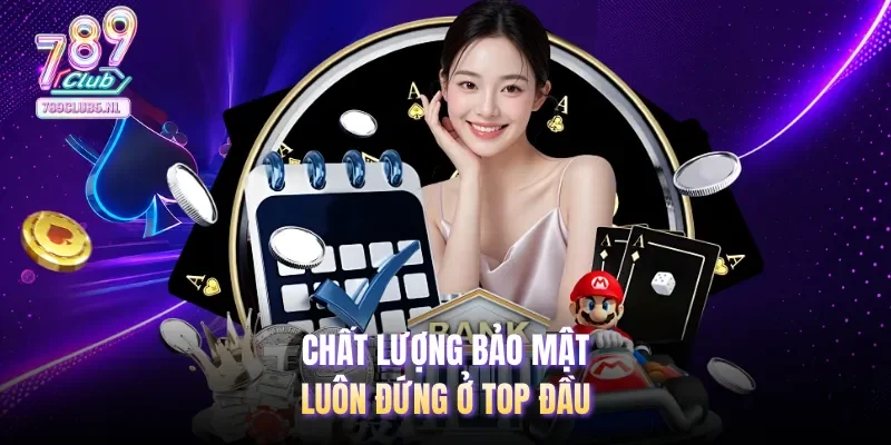 Chất lượng bảo mật luôn đứng ở top đầu
