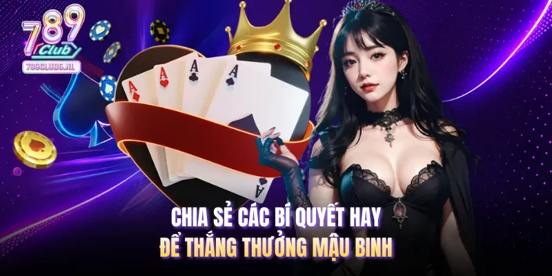 Chia sẻ các bí quyết hay để thắng thưởng Mậu Binh