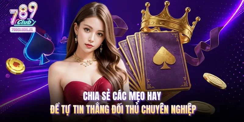 Chia sẻ các mẹo hay để tự tin thắng đối thủ chuyên nghiệp