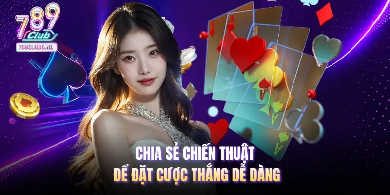 Chia sẻ chiến thuật để đặt cược thắng dễ dàng