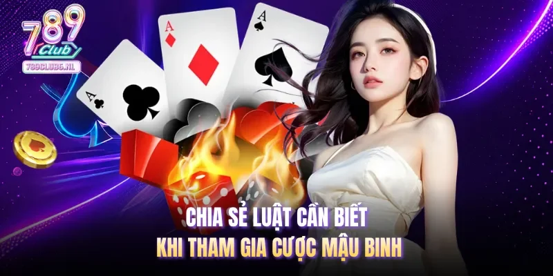 Chia sẻ luật cần biết khi tham gia cược Mậu Binh
