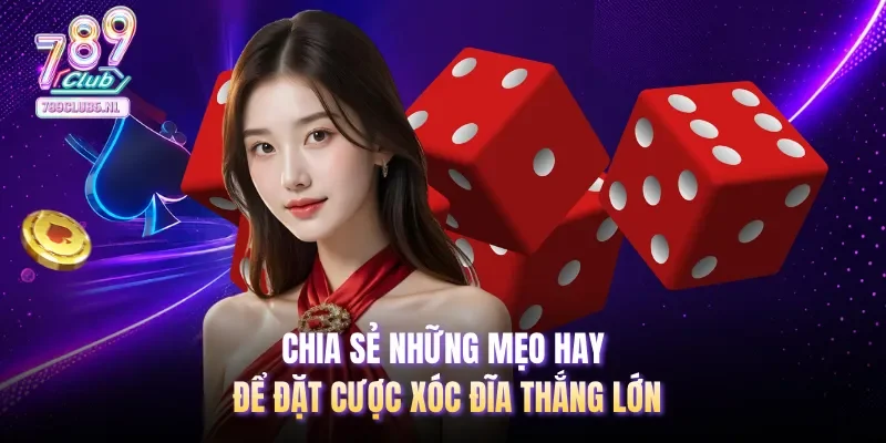 Chia sẻ những mẹo hay để đặt cược Xóc Đĩa thắng lớn