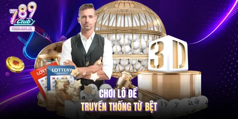 Chơi lô đề truyền thống từ bệt 