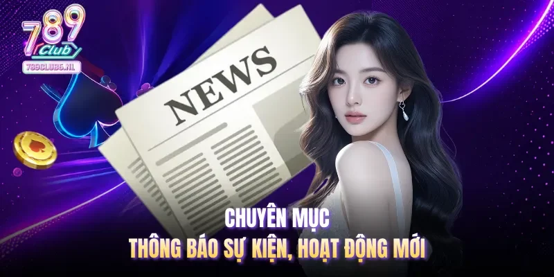 Chuyên mục thông báo sự kiện, hoạt động mới