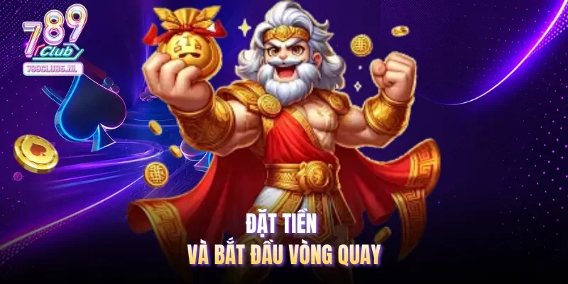 Đặt tiền và bắt đầu vòng quay