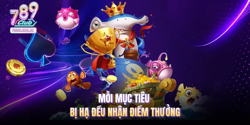 Mỗi mục tiêu bị hạ đều nhận điểm thưởng