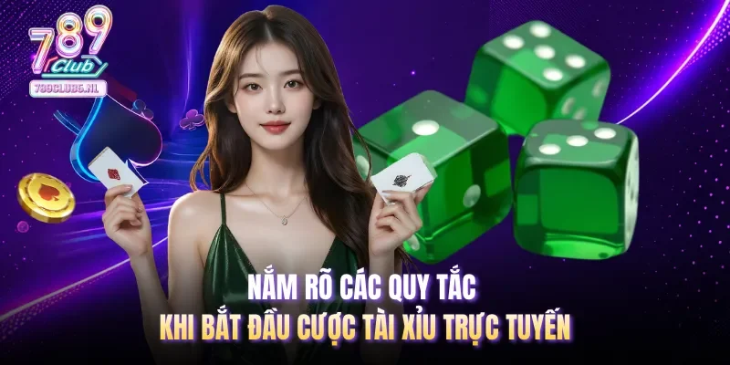 Nắm rõ các quy tắc khi bắt đầu cược tài xỉu trực tuyến