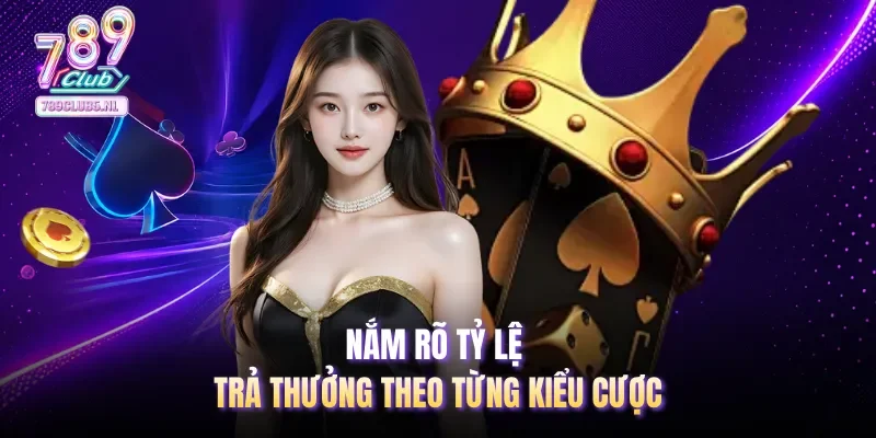 Nắm rõ tỷ lệ trả thưởng theo từng kiểu cược