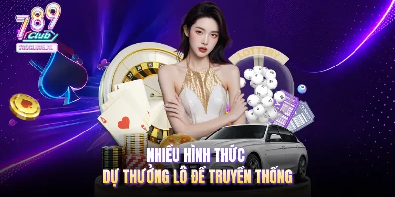 Nhiều hình thức dự thưởng lô đề truyền thống