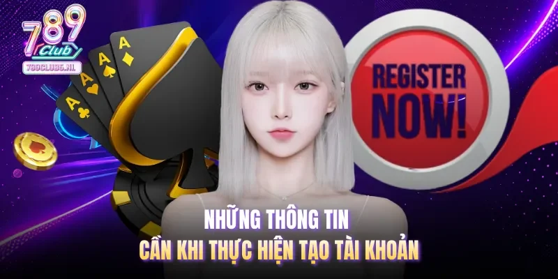 Những thông tin cần khi thực hiện tạo tài khoản