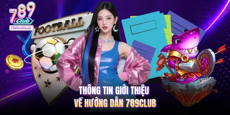 Thông tin giới thiệu về hướng dẫn 789club